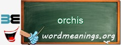 WordMeaning blackboard for orchis